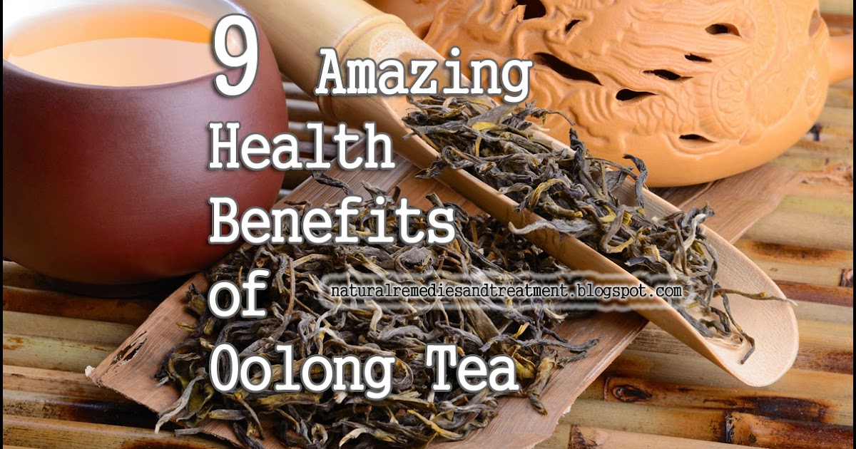9 Amazing Health Benefits of Oolong Tea Natural Remedies And Treatment
