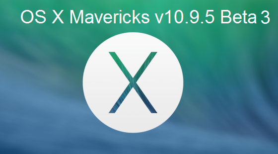 Download OS X Mavericks 10.9.5 Beta 3 (13F14) .DMG File via Direct Links
