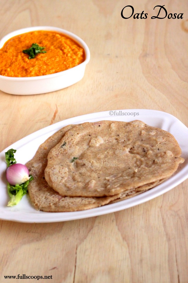 Instant Oats Dosa Full Scoops A food blog with easy,simple & tasty recipes!