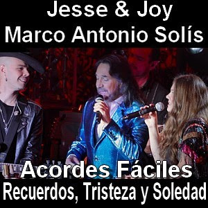 Jesse & Joy, Marco Antonio Solis – Recuerdos, Tristeza y Soledad (facil)