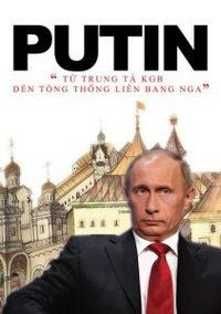 Putin Từ Trung Tá KGB Đến Tổng Thống Liên Bang Nga - Lý Cảnh Long