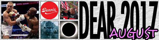 Dear 2017, August: Mcgregor vs Mayweather, I left Dennis Publishing, Nazis come out of hiding, Game of Thrones is still a thing, Eclipse viewable in America