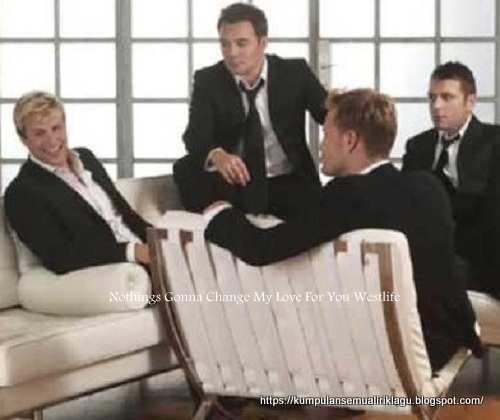 Lirik Lagu Nothings Gonna Change My Love For You