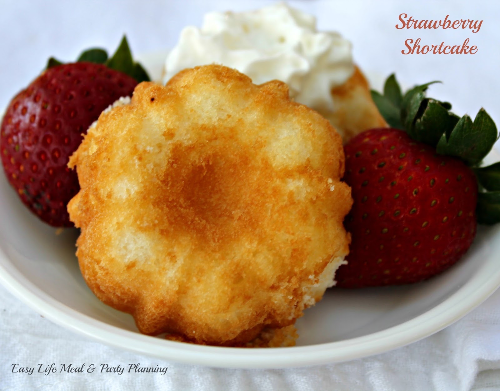 Easy Life Meal and Party Planning The Ultimate Strawberry Shortcake