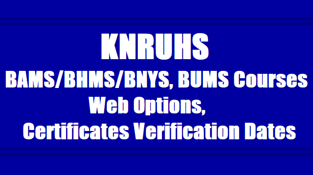 KNRUHS BAMS,BHMS,BNYS, BUMS Courses admissions Web options, Certificates verification dates 2017 KNRUHS BAMS,BHMS,BNYS, BUMS Courses admissions Web options, Certificates verification dates 2017