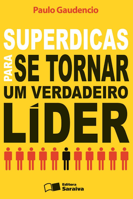 Superdicas Para Se Tornar Um Verdadeiro Líder - PAULO GAUDENCIO, REINALDO POLITO.jpg