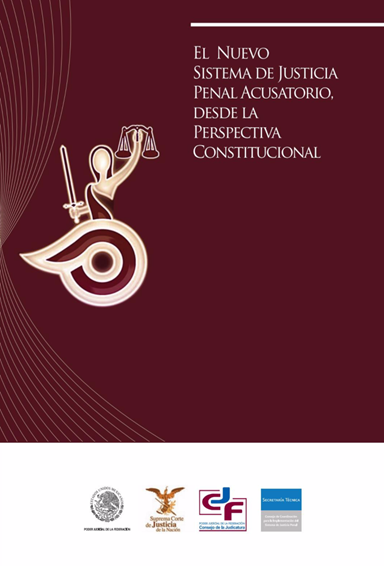 EL NUEVO SISTEMA DE JUSTICIA PENAL ACUSATORIO, DESDE LA PERSPECTIVA CONSTITUCIONAL