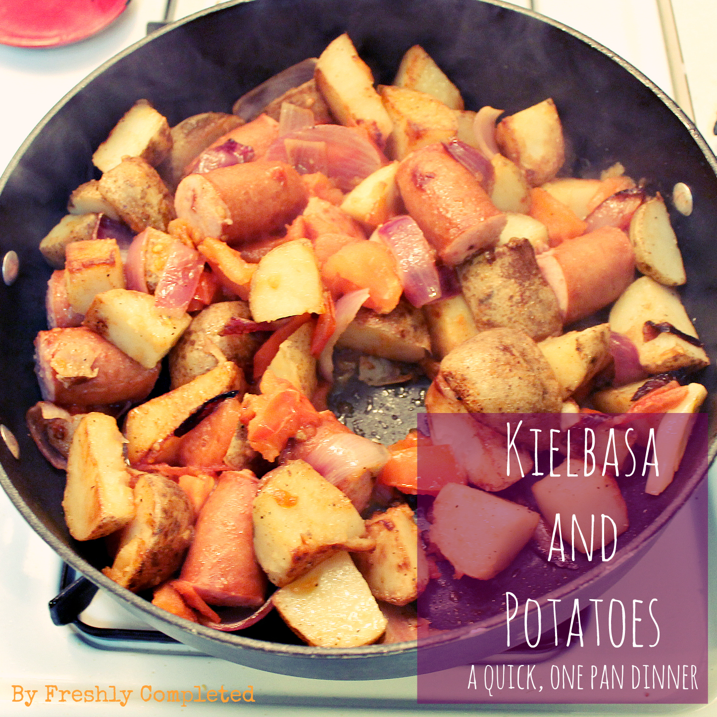 Freshly Completed Kielbasa + Potatoes