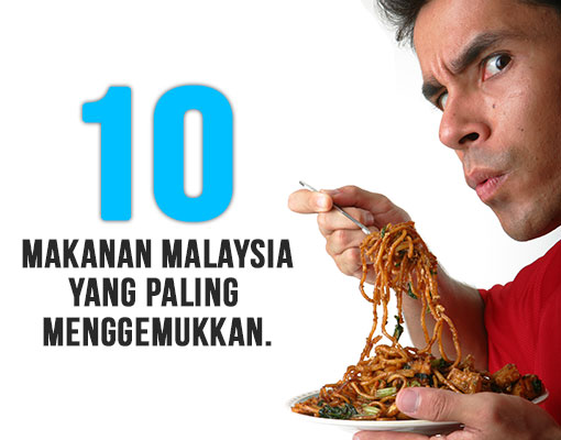 10 Makanan Paling Menggemukkan di Malaysia. nak tahu apa? Jom baca!