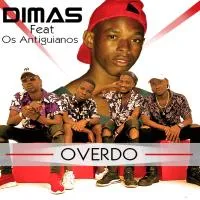 Dimas Feat. Os Antiguianos - Overdo