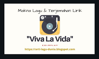 Makna Lagu Viva La Vida (ColdPlay) dan Terjemahan Lirik