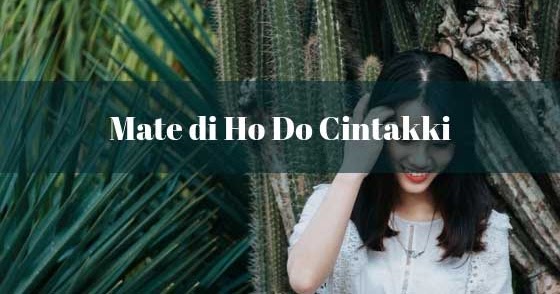 Lirik Mate Di Ho Cintakki Dan Artinya Ovarla Trio Batak Id