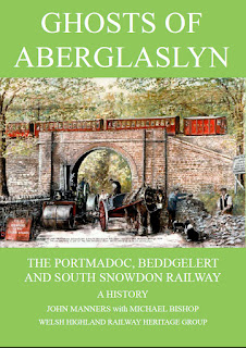 Ghosts of Aberglaslyn Portmadoc Beddgelert & South Snowdon Railway