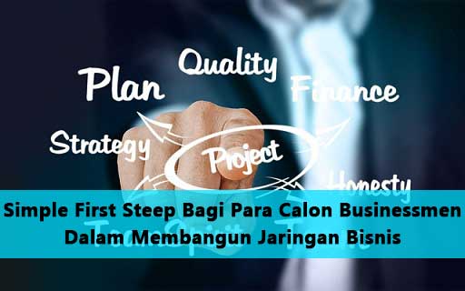 Simple First Steep Bagi Para Calon Businessmen Dalam Membangun Jaringan Bisnis Simple First Steep Bagi Para Calon Businessmen Dalam Membangun Jaringan Bisnis