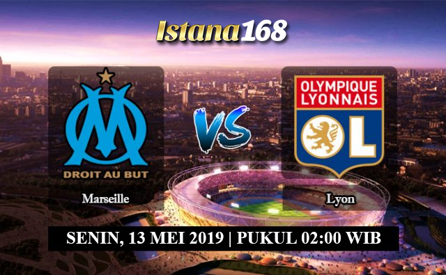 Prediksi Marseille vs Lyon 13 Mei 2019