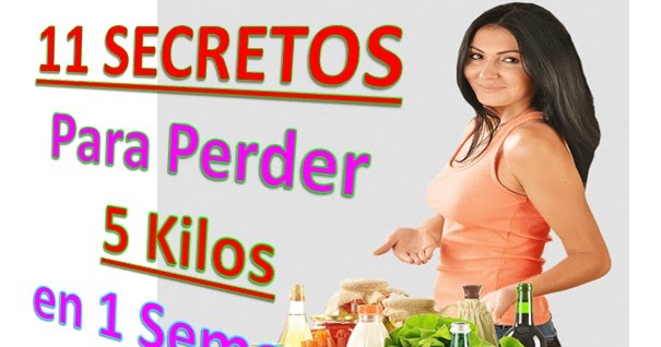11 Secretos para Perder 5 kilos en una Semana: Sigue Estos Consejos ...