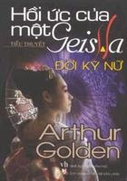 Hồi ức Của Một Geisha - Đời Kỹ Nữ - Arthur Golden