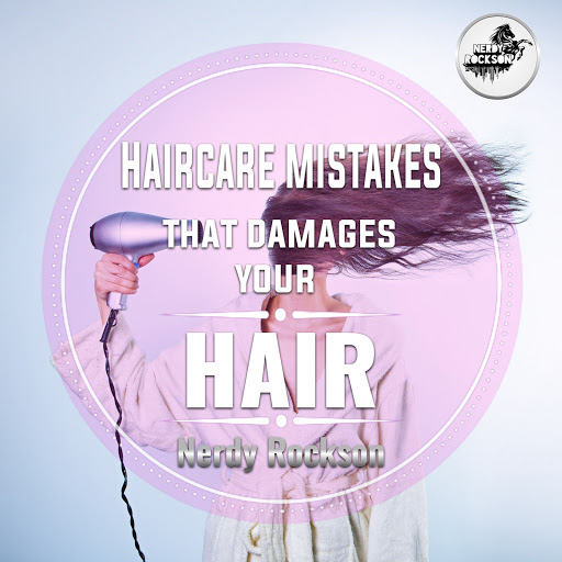 Haircare mistakes that damages your hair Haircare mistakes that damages your hair