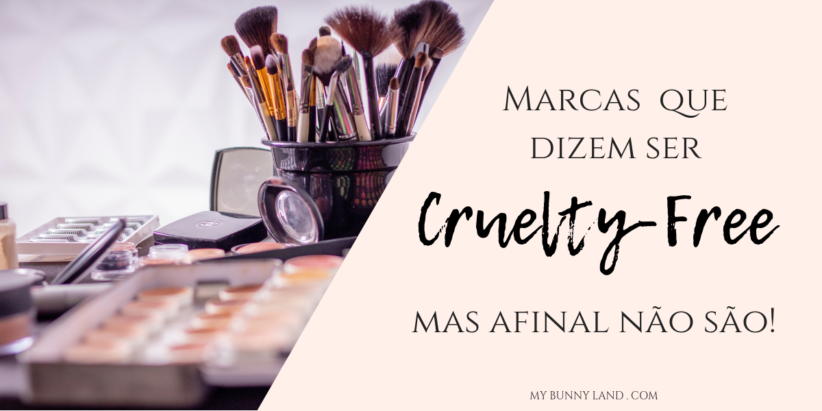 Marcas que afirmam serem cruelty-free, mas na verdade não são! my bunny land