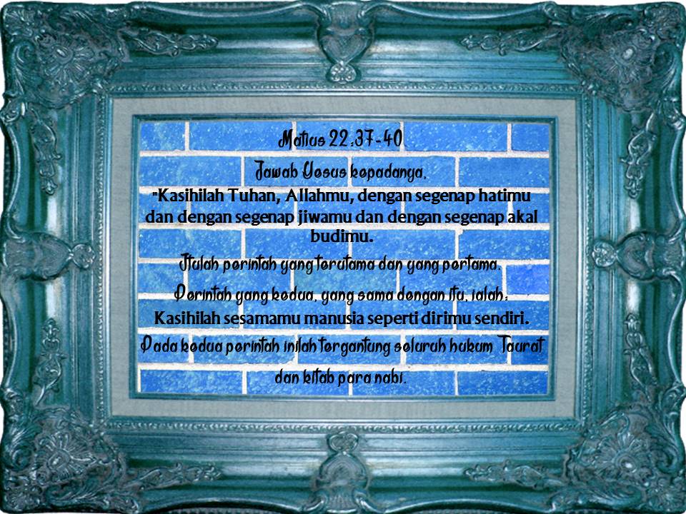 SENI MENULIS ISI HATI TUHAN : Matius 22:37-40 HUKUM KASIH