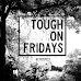 Tough On Fridays - Retrospect