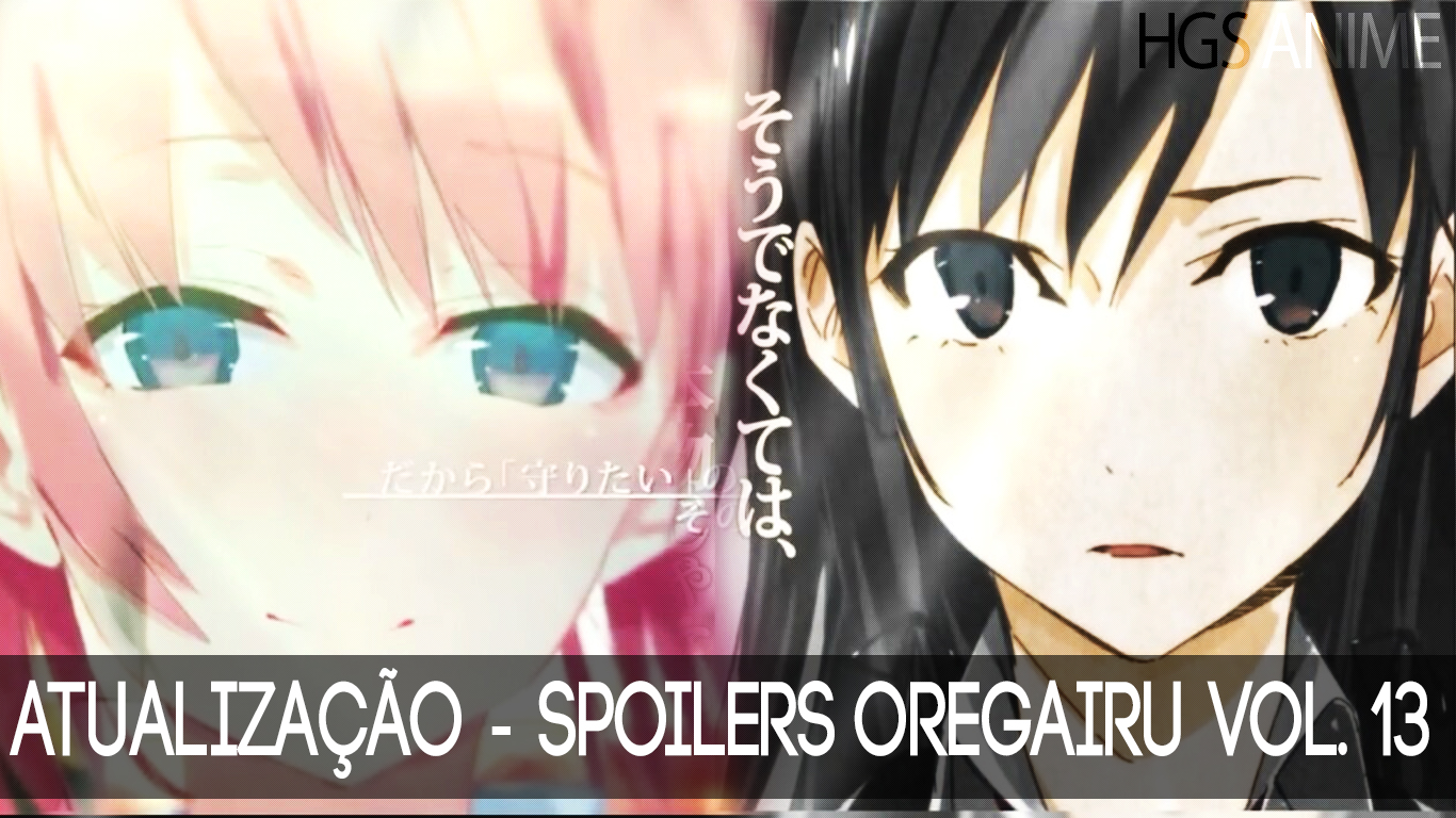 OreGairu Volume 13 da light novel foi adiado novamente – Dairu;Gate