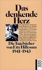 Das denkende Herz: Die Tagebücher von Etty Hillesum 1941 - 1943
