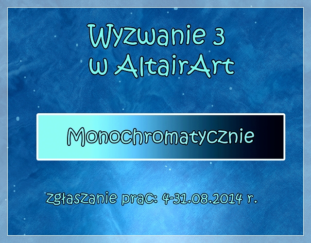 http://altair-art.blogspot.com/2014/08/wyzwanie-3-monochromatyczne.html
