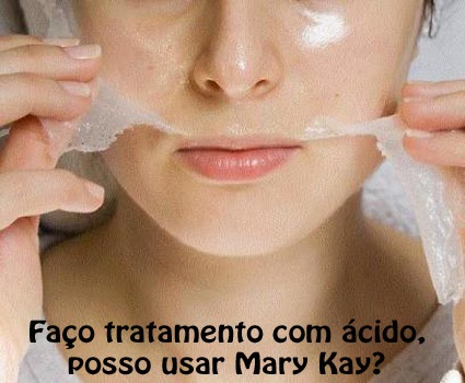 Faço tratamento com ácido, posso usar Mary Kay?