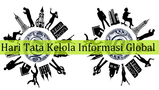 Kapan Peringatan Hari Tata Kelola Informasi Global Kapan Peringatan Hari Tata Kelola Informasi Global