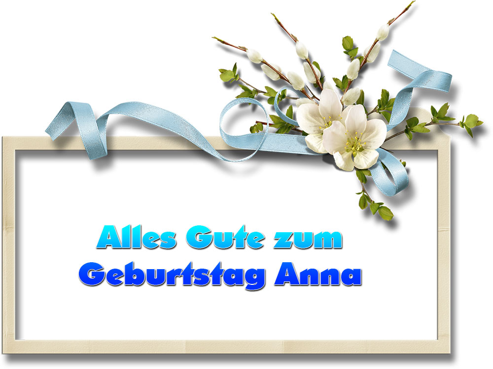 Alles Gute zum Geburtstag Alles Gute zum Geburtstag Anna