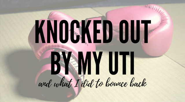 That Post About the UTI That Knocked Me Out