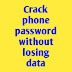 How to crack phone password without losing data