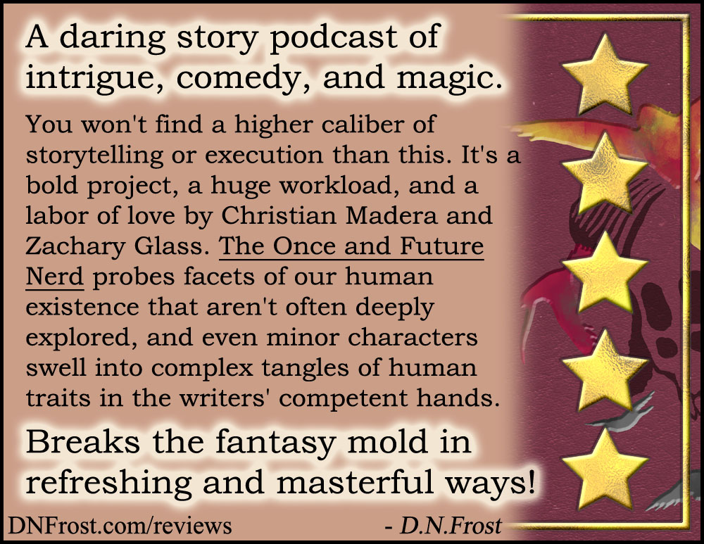 Review image from The Once and Future Nerd: a daring podcast of intrigue, comedy, and magic http://www.dnfrost.com/2017/04/the-once-and-future-nerd-podcast-review.html A book review by D.N.Frost @DNFrost13 Part 3 of a series.