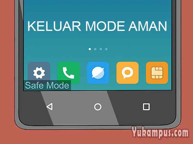 5 Cara Menonaktifkan Mode Aman Safe Mode Hp Android Yukampus 5 Cara Menonaktifkan Mode Aman Safe Mode Hp Android Yukampus