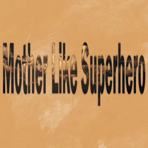 Lirik Mother Like Superhero - Inilah Diriku - KANAL LAGU