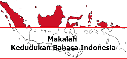 Makalah Kedudukan Bahasa Indonesia Serta Peran Bahasa Indonesia Dalam Membangun Bangsa Tugas Pelajar