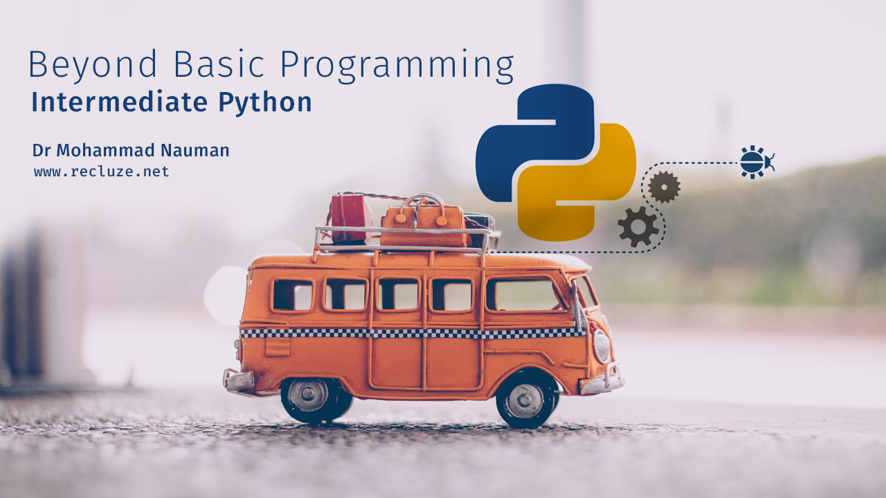 Beyond Basic Programming - Intermediate Python Course Beyond Basic Programming - Intermediate Python Course