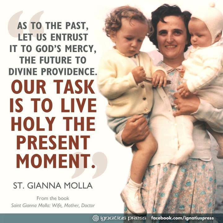 Catholic Quote to SHARE by St. Gianna Molla "As to the past, let us