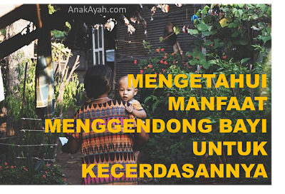 Manfaat menggendong bayi Manfaat menggendong bayi