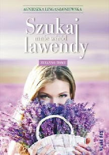 Szukaj mnie wśród lawendy – Agnieszka Lingas-Łoniewska Szukaj mnie wśród lawendy – Agnieszka Lingas-Łoniewska