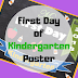 My First Day of Kindergarten Poster