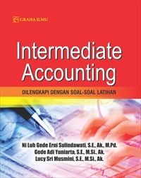 Intermediate Accounting; Dilengkapi dengan Soal-soal Latihan