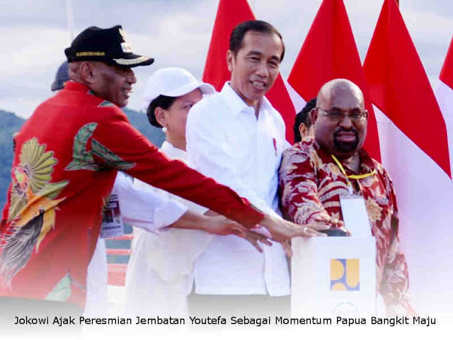 Jokowi Ajak Peresmian Jembatan Youtefa Sebagai Momentum Papua Bangkit Maju Jokowi Ajak Peresmian Jembatan Youtefa Sebagai Momentum Papua Bangkit Maju