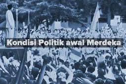 Perkembangan Kehidupan Politik Pada Awal Kemerdekaan Indonesia