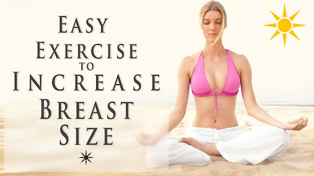 Easy Exercise to Increase Breast Size Naturally and Fast At Home