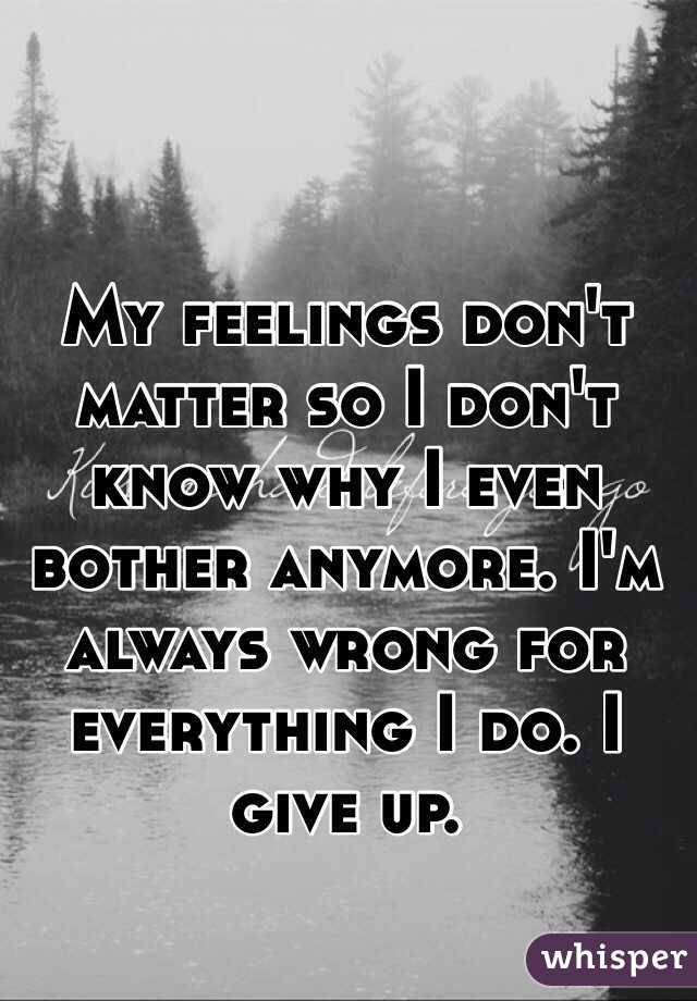 Don t matter what i do. Don t matter what i do. Doesn't matter. No matter. Don't mind or doesn't matter.