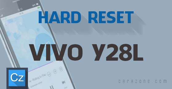 Cara Hard Reset Soft Reset VIVO Y28L