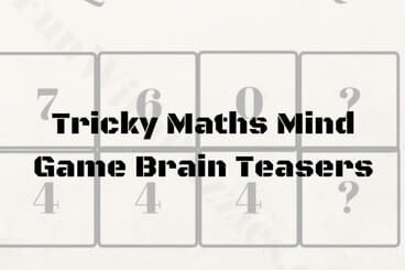 Tricky Maths Mind Game Brain Teasers With Answers And Explanations