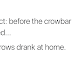 Most Crows Drank At Home 